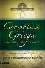 Gramática griega: Sintaxis del Nuevo Testamento - Segunda edición con apéndice