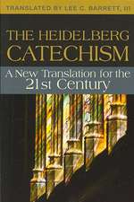 The Heidelberg Catechism: A New Translation for the Twenty-First Century