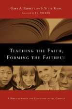 Teaching the Faith, Forming the Faithful – A Biblical Vision for Education in the Church