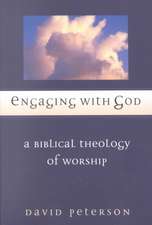 Engaging with God: A Biblical Theology of Worship