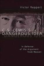 C. S. Lewis's Dangerous Idea: In Defense of the Argument from Reason