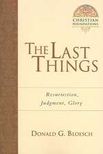 The Last Things – Resurrection, Judgment, Glory