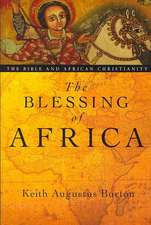 The Blessing of Africa: The Bible and African Christianity