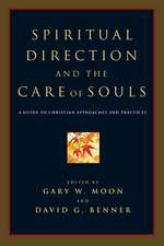 Spiritual Direction and the Care of Souls – A Guide to Christian Approaches and Practices