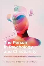 The Person in Psychology and Christianity – A Faith–Based Critique of Five Theories of Social Development