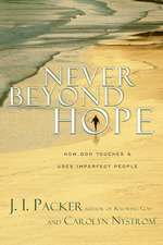 Never Beyond Hope – How God Touches and Uses Imperfect People