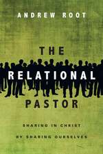 The Relational Pastor – Sharing in Christ by Sharing Ourselves