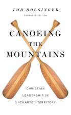 Canoeing the Mountains – Christian Leadership in Uncharted Territory