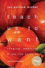 Teach Us to Want – Longing, Ambition and the Life of Faith