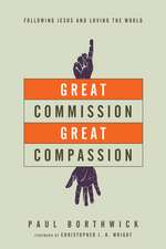 Great Commission, Great Compassion – Following Jesus and Loving the World