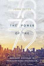 The Power of the 72 – Ordinary Disciples in Extraordinary Evangelism