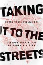 Taking It to the Streets – Lessons from a Life of Urban Ministry