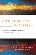 Life Together in Christ – Experiencing Transformation in Community