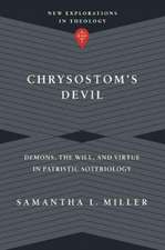 Chrysostom`s Devil – Demons, the Will, and Virtue in Patristic Soteriology