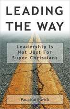 Leading the Way: Leadership Is Not Just for Super Christians