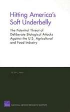 Hitting America's Soft Underbelly: The Potential Threat of Deliberate Biological Attacks Against the U.S. Agricultural and Food Industry