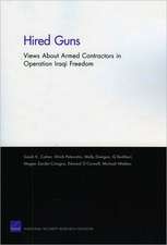 Hired Guns: Views about Armed Contractors in Operation Iraqi Freedom