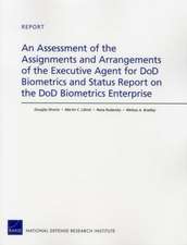 An Assessment of the Assignments and Arrangements of the Executive Agent for Dod Biometrics and Status Report on the Dod Biometrics Enterprise