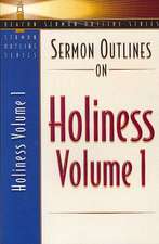 Sermon Outlines on Holiness, Volume 1: Volume One