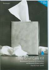 The Grief Care Kit: Bereavement Resources for Counselors and Recovery Group Leaders