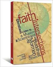 Faith Intersections: Christians Listen To...a Muslim, a Scientologist, a Buddhist, a Mormon, and Others