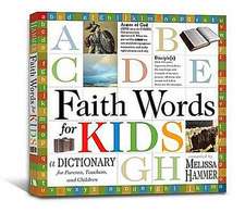 Faith Words for Kids: A Dictionary for Parents, Teachers, and Children