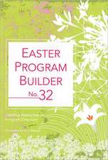 Easter Program Builder No. 32: Creative Resources for Program Directors