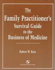 The Family Practitioner's Survival Guide to the Business of Medicine