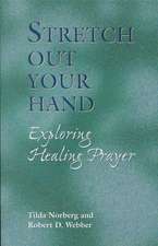 Stretch Out Your Hand: Exploring Healing Prayer