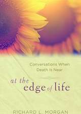 At the Edge of Life: Conversations When Death Is Near