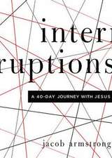 Interruptions: A 40-Day Journey with Jesus