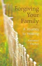 Forgiving Your Family: A Journey to Healing