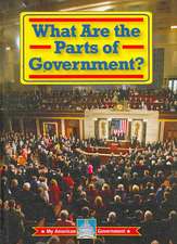 What Are the Parts of Government?