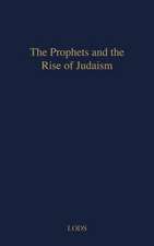 The Prophets and the Rise of Judaism.