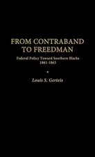 From Contraband to Freedman: Federal Policy Toward Southern Blacks, 1861-1865