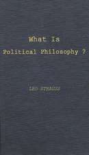 What Is Political Philosophy?: And Other Studies