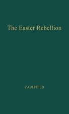 The Easter Rebellion.