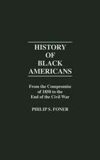 History of Black Americans: From the Compromise of 1850 to the End of the Civil War