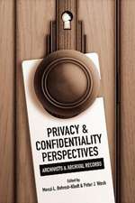 Privacy and Confidentiality Perspectives Archivists and Archival Records