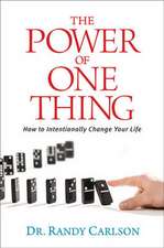 The Power of One Thing: How to Intentionally Change Your Life