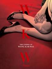 WKW: The Cinema of Wong Kar Wai