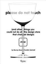 Please Do Not Touch: And Other Things You Couldn't Do at Moss the Design Store That Changed Design