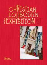 Christian Louboutin the Exhibition(ist): The Exhibition