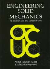 Engineering Solid Mechanics: Fundamentals and Applications