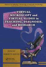 Virtual Microscopy and Virtual Slides in Teaching, Diagnosis, and Research