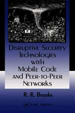 Disruptive Security Technologies with Mobile Code and Peer-to-Peer Networks