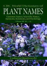 CRC World Dictionary of Plant Nmaes: Common Names, Scientific Names, Eponyms, Synonyms, and Etymology