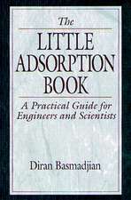 The Little Adsorption Book: A Practical Guide for Engineers and Scientists