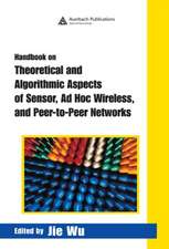 Handbook on Theoretical and Algorithmic Aspects of Sensor, Ad Hoc Wireless, and Peer-To-Peer Networks