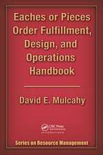 Eaches or Pieces Order Fulfillment, Design, and Operations Handbook